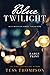 Blue Twilight: Large Print Edition (Tess Thompson Large Print Books)
