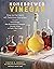 Homebrewed Vinegar: How to Ferment 60 Delicious Varieties, Including Carrot-Ginger, Beet, Brown Banana, Pineapple, Corncob, Honey, and Apple Cider Vinegar