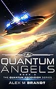 Quantum Angels: A Galaxy-wide Epic of Alien Nanotech and Genocidal AI