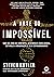 A arte do impossível: saia da zona de conforto, desenvolva habilidades, estimule a imaginação e seja extraordinário (Portuguese Edition)