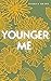 Younger Me
