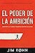 El Poder De La Ambición (The Power of Ambition): Despierta La Fuerza Poderosa Dentro De Ti (An Official Nightingale Conant Publication) (Spanish Edition)