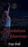 Scandalous Behaviour by Faye   Hall