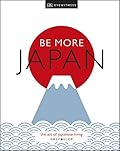 Be More Japan: The Art of Japanese Living