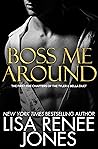 Boss Me Around by Lisa Renee Jones