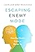 Escaping Enemy Mode: How Our Brains Unite or Divide Us