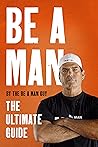 Book cover for Be a Man: The Ultimate Guide