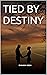 TIED BY DESTINY