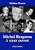 MICHEL BERGERON. A COEUR OU...