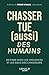 Chasser tue (aussi) des humains: EN FINIR AVEC LES VIOLENCES ET LES ABUS DES CHASSEURS