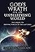 GOD'S WRATH ON AN UNBELIEVING WORLD: THE SEQUEL TO: DRIVING FORCES OF THE LAST DAYS
