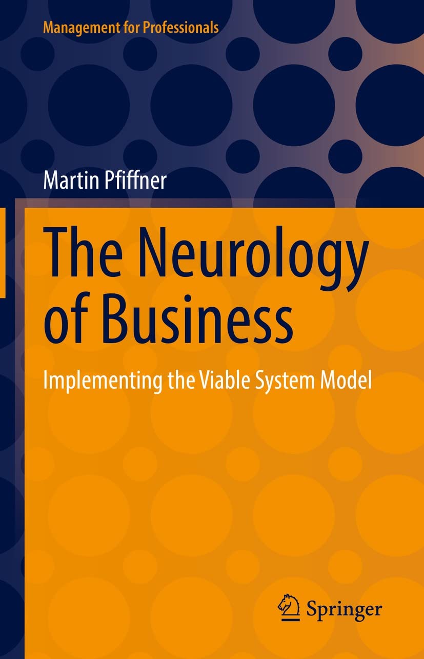 The Neurology of Business: Implementing the Viable System Model (Management for Professionals)