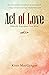 Act of Love by Kino MacGregor