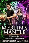 Merlin's Mantle by Theophilus Monroe