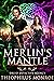 Merlin's Mantle by Theophilus Monroe