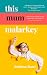 This Mum Malarkey by Siobhan Butel