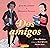 Dos amigos: Susan B. Anthony y Frederick Douglass (Two Friends) (Spanish Edition)