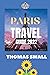 Paris Travel Guide 2022: The Most Complete And Precise Travel Book With The Greatest Travel Experience In The 21st Century
