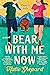 Bear with Me Now