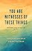You Are Witnesses of These Things by Craig A. Satterlee
