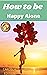 HOW TO BE HAPPY ALONE : Man...