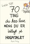 70 ting du kan lave, mens du er indlagt på hospitalet