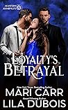 Loyalty's Betrayal by Mari Carr