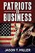 Patriots to Business by Jason T. Miller