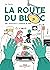 La Route du bloc: Une vocation à l'épreuve du réel (French Edition)