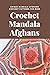 Crochet Mandala Afghans: Un...