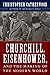 Churchill, Eisenhower, and the Making of the Modern World