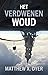Het verdwenen woud by Matthew X. Dyer