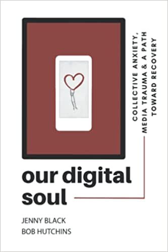 Our Digital Soul: Collective Anxiety, Media Trauma and A Path Toward Recovery
