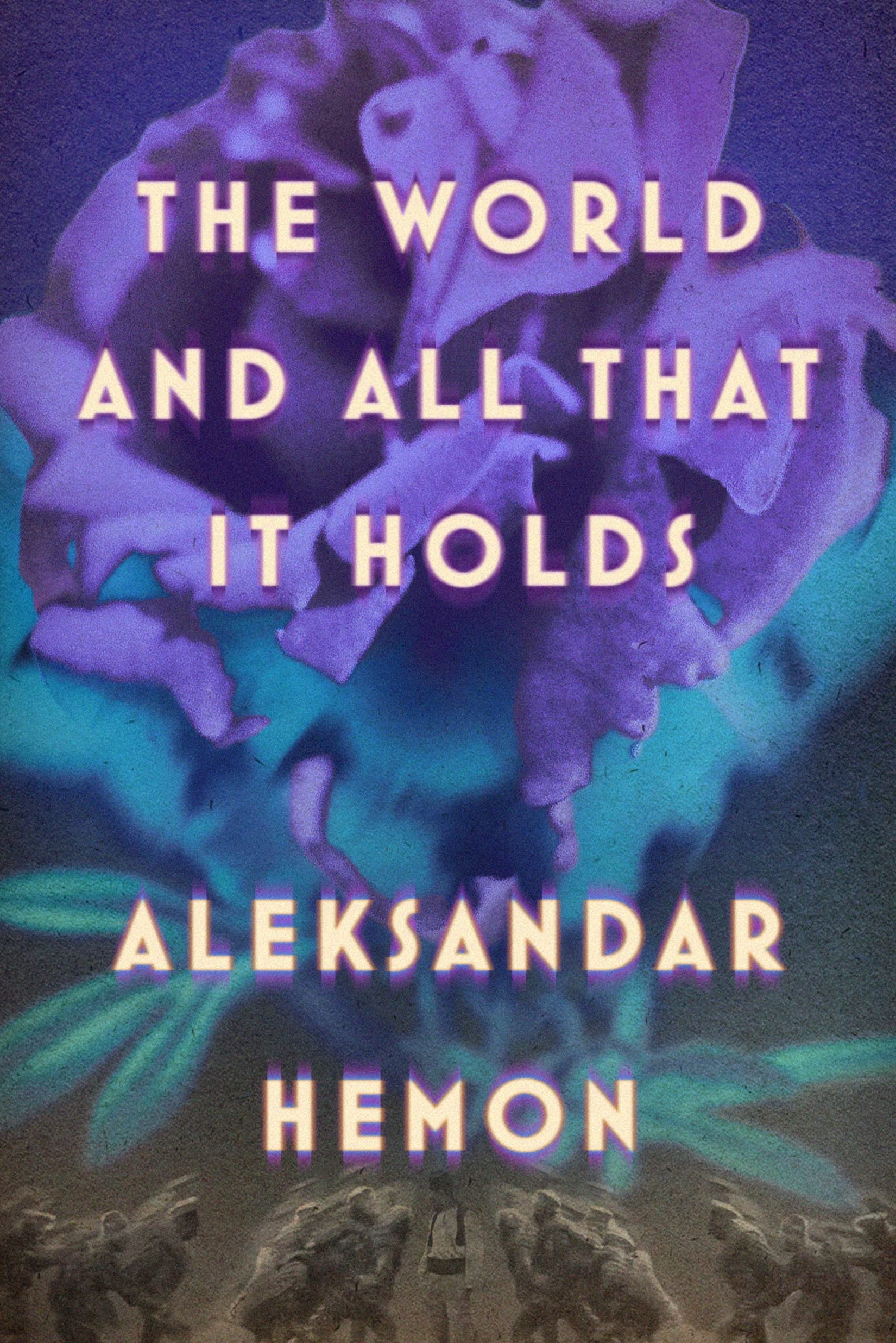 The World and All That It Holds: A Novel
