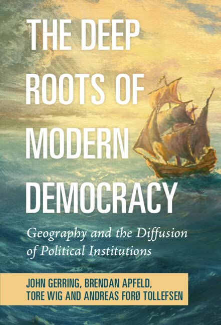 The Deep Roots of Modern Democracy: Geography and the Diffusion of Political Institutions (Kindle Edition)