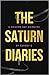 The Saturn Diaries by Cardsy B.