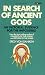In Search of Ancient Gods: My Pictorial Evidence for the Impossible