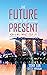 The Future in the Present: ...