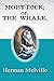 MOBY-DICK; or, THE WHALE by Herman Melville: 2019 New Edition
