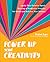 Power Up Your Creativity: Ignite Your Creative Spark - Develop a Productive Practice - Set Goals and Achieve Your Dreams