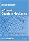 John David Jackson: A Course in Quantum Mechanics