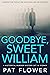 Goodbye, Sweet William: A historical murder mystery set in Sydney (Inspector Swinton Australian Mysteries Book 2)