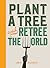Plant a Tree and Retree the World: Retree the world