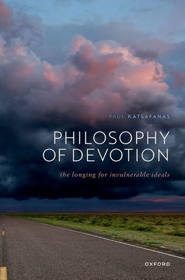 Philosophy of Devotion: The Longing for Invulnerable Ideals (Hardcover)