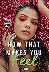 How That Makes You Feel by Elle Diaz