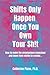 Shifts Only Happen Once You Own Your Sh!t: How to make the unconscious conscious and move from victim to creator...
