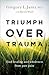 Triumph over Trauma: Find H...