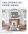 The Story of Your Home: A Room-by-Room Guide to Designing with Purpose and Personality