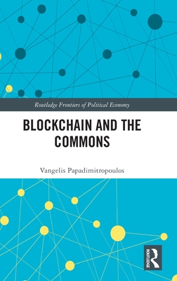 Blockchain and the Commons (Routledge Frontiers of Political Economy)