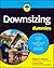 Downsizing For Dummies by Ralph R. Roberts